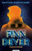 Finn Dever: Täuschung - Bastian Martschink