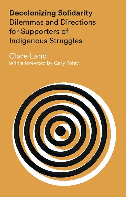 Decolonizing Solidarity - Clare Land
