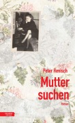 Cover-Bild zum Titel 'Muttersuchen' von 'Peter Henisch'