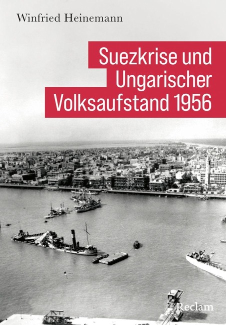 Suezkrise und Ungarischer Volksaufstand 1956 - Winfried Heinemann