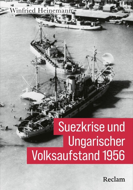 Suezkrise und Ungarischer Volksaufstand 1956 - Winfried Heinemann