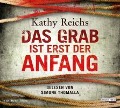 Cover-Bild zum Titel 'Das Grab ist erst der Anfang' von 'Kathy Reichs'