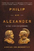 Cover-Bild zum Titel 'Philip and Alexander' von 'Adrian Goldsworthy'