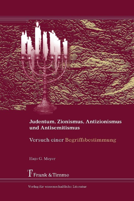 Judentum, Zionismus, Antizionismus und Antisemitismus - Hajo G. Meyer