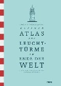 Kleiner Atlas der Leuchttürme am Ende der Welt - José Luis González Macías