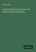 Cover-Bild zum Titel 'Das Kulturleben der Griechen und Römer in ihrer Entwicklung' von 'Theodor Birt'