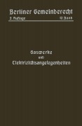 Cover-Bild zum Titel 'Gaswerke und Elektrizitätsangelegenheiten' von 'Magistrat Von Berlin'
