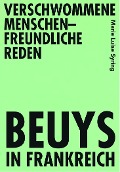 Cover-Bild zum Titel 'Verschwommene menschenfreundliche Reden - Beuys in Frankreich' von 'Marie Luise Syring'