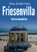 Friesenvilla. Ostfrieslandkrimi - Sina Jorritsma