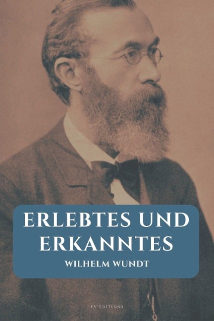 Erlebtes und Erkanntes - Wilhelm Wundt, Wilhelm Wundt
