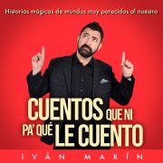 Cover-Bild zum Titel 'Cuentos que ni pa' qué le cuento' von 'Iván Marín'