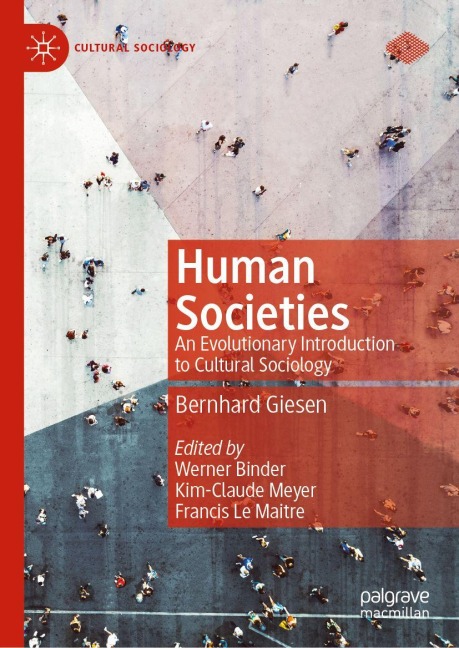 Human Societies - Bernhard Giesen, Werner Binder, Kim-Claude Meyer, Francis Le Maitre