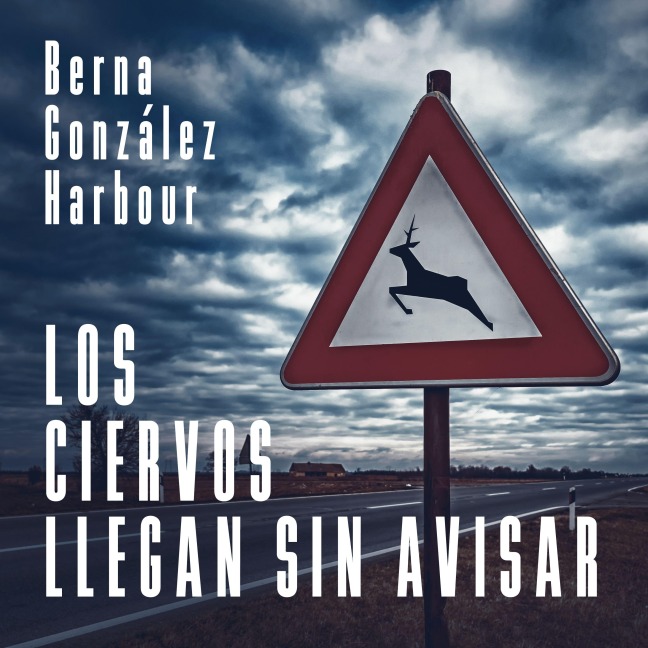 Los ciervos llegan sin avisar - Berna González Harbour