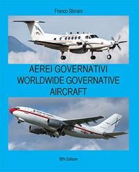 Aerei governativi. Worldwide governative aircraft. Testo inglese a fronte - Franco Storaro