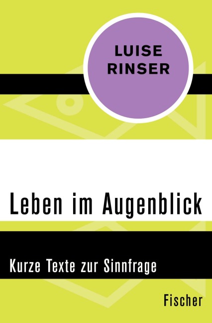 Leben im Augenblick - Luise Rinser