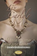 Cover-Bild zum Titel 'Nunca Mientas A una Dama = Never Lie to a Lady' von 'Liz Carlyle'