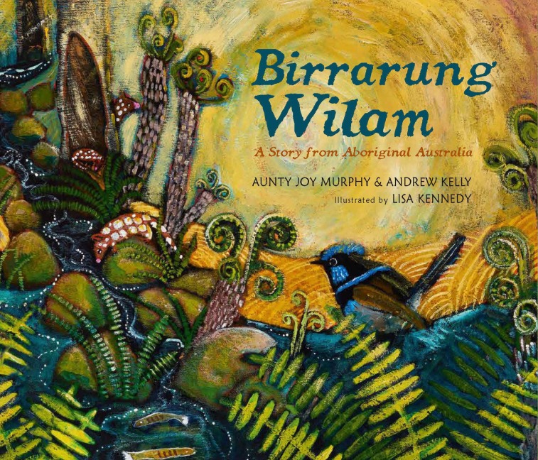 Birrarung Wilam: A Story from Aboriginal Australia - Aunty Joy Murphy, Andrew Kelly