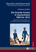 Cover-Bild zum Titel 'Die Grande Armée in Deutschland 1805 bis 1814' von 'Stephanie Poßelt'