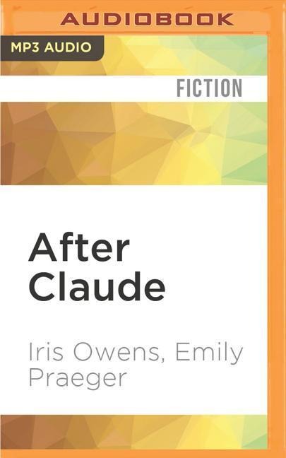 After Claude - Iris Owens, Emily Praeger