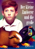 Cover-Bild zum Titel 'Der kleine Zauberer und die große 5' von 'Uwe Kant'