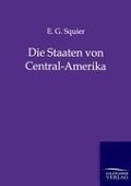 Cover-Bild zum Titel 'Die Staaten von Central-Amerika' von 'E. G. Squier'