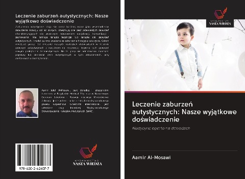 Leczenie zaburze¿ autystycznych: Nasze wyj¿tkowe do¿wiadczenie - Aamir Al-Mosawi