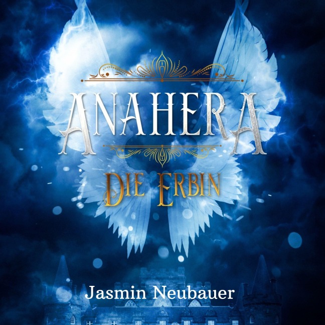 Anahera - Die Erbin - Jasmin Neubauer