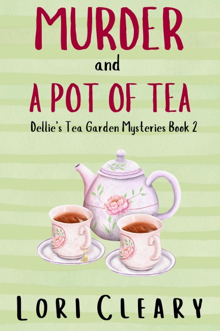 Murder And A Pot Of Tea (Dellie's Tea Garden Mysteries, #2) - Lori Cleary