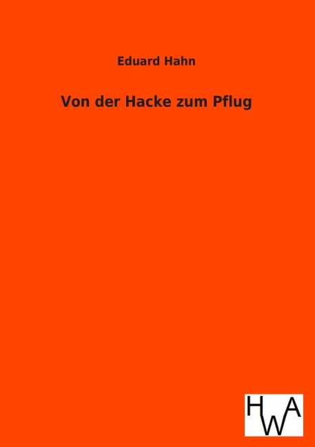 Von der Hacke zum Pflug - Eduard Hahn