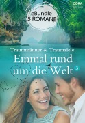 Cover-Bild zum Titel 'Traummänner & Traumziele: Einmal rund um die Welt 3' von 'Heidi Rice, Trish Morey, Susan Stephens, Barbara Wallace, Abby Green'