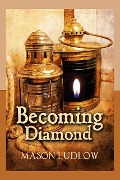 Becoming Diamond - Mason Ludlow