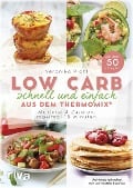Low Carb schnell und einfach aus dem Thermomix® - Veronika Pichl