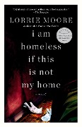 Cover-Bild zum Titel 'I Am Homeless If This Is Not My Home' von 'Lorrie Moore'