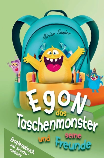 Erstlesebuch - Egon das Taschenmonster und seine Freunde - mit monsterstarken Malbildern! - Miriam Sander