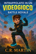 Cover-Bild zum Titel 'Intrappolato in un videogioco Battle Royale' von 'C. R Martin'