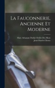 Cover-Bild zum Titel 'La Fauconnerie, Ancienne Et Moderne' von 'Jean Charles Chenu, Marc Athanase Parfait Oeillet Des Murs'