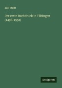 Cover-Bild zum Titel 'Der erste Buchdruck in Tübingen (1498-1534)' von 'Karl Steiff'