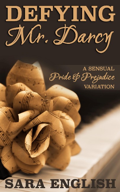 Defying Mr. Darcy: A Pride and Prejudice Intimate Novella (Master Darcy, #2) - Sara English