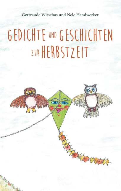 Gedichte und Geschichten zur Herbstzeit - Nele Handwerker, Gertraude Witschas