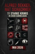Cover-Bild zum Titel '11 Starke Krimis in einem Sammelband Mai 2026' von 'Alfred Bekker, Nat Schachner'