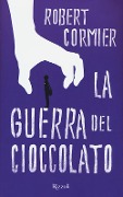 Cover-Bild zum Titel 'La guerra del cioccolato' von 'Robert Cormier'