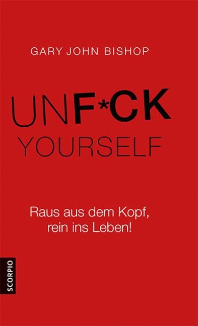 Unfuck Yourself - Gary John Bishop