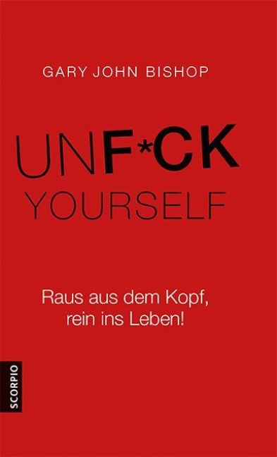 Unfuck Yourself - Gary John Bishop