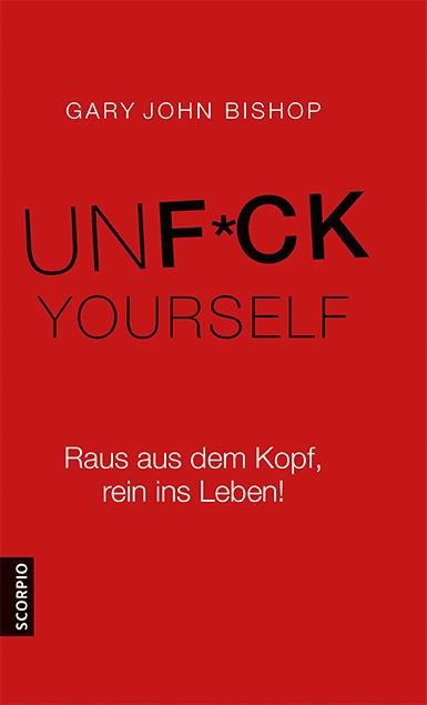 Unfuck Yourself - Gary John Bishop
