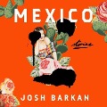 Cover-Bild zum Titel 'Mexico Lib/E: Stories' von 'Josh Barkan'