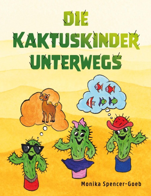 Die Kaktuskinder unterwegs - Monika Spencer-Goeb