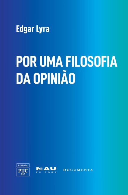 POR UMA FILOSOFIA DA OPINIÃO - Edgar Lyra