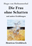 Cover-Bild zum Titel 'Die Frau ohne Schatten (Großdruck)' von 'Hugo Von Hofmannsthal'