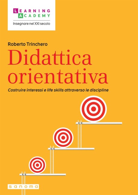Didattica orientativa. Costruire interessi e life skills attraverso le discipline - Roberto Trinchero