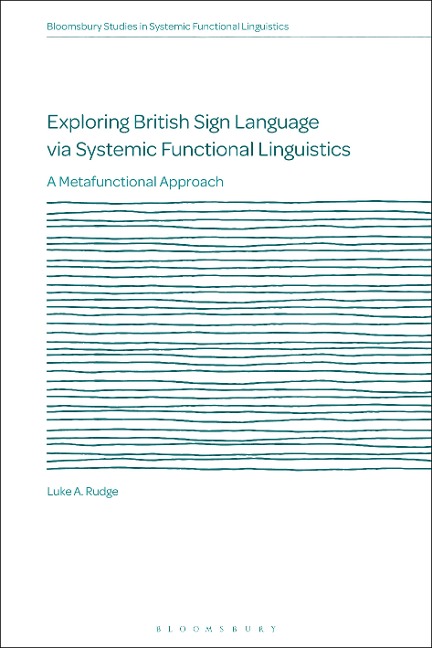 Exploring British Sign Language via Systemic Functional Linguistics - Luke A. Rudge